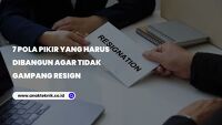 7 Pola Pikir yang Harus Dibangun Agar Tidak Gampang Resign