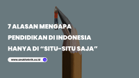 7 Alasan Mengapa Pendidikan di Indonesia Hanya di “Situ-Situ Saja”