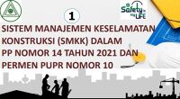Sistem Manajemen Keselamatan Konstruksi (SMKK) Dalam PP No 14 Tahun 2021 dan Permen PUPR Nomor 10