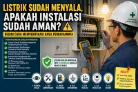 Listrik Sudah Menyala, Apakah Instalasi Sudah Aman? Begini Cara Memverifikasi Hasil Perbaikannya